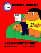 Mommy, Mommy, I Can Count to Ten!