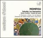 Mompou: Suburbis; Les Improp�res