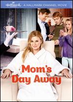 Mom's Day Away