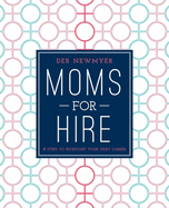 Moms For Hire: 8 Steps to Kickstart Your Next Career
