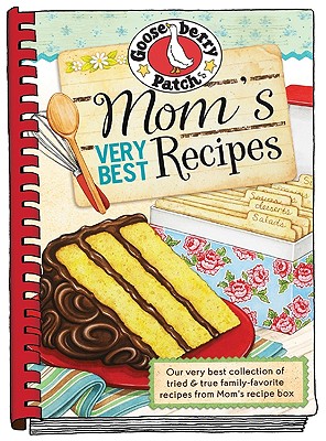 Mom's Very Best Recipes - Gooseberry Patch