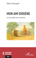 Mon ami Diog?ne: La voie rapide vers le bonheur