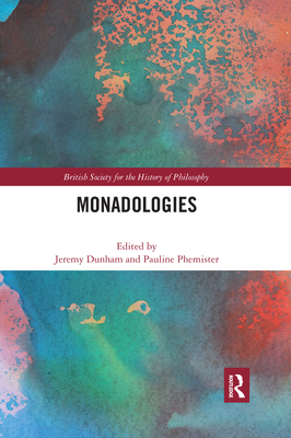 Monadologies - Dunham, Jeremy (Editor), and Phemister, Pauline (Editor)