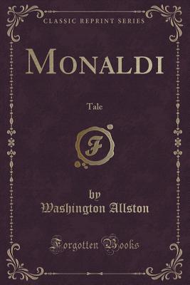 Monaldi: Tale (Classic Reprint) - Allston, Washington
