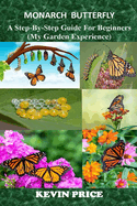 Monarch Butterfly: A Step-by-Step Guide for Beginners (My Garden Experience)
