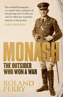 Monash: The Outsider Who Won A War - Perry, Roland