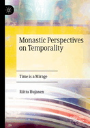 Monastic Perspectives on Temporality: Time is a Mirage