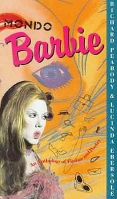 Mondo Barbie - Peabody, Richard (Editor), and Ebersole, Lucinda (Editor)