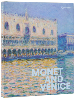 Monet and Venice - Small, Lisa, and Buron, Melissa E, and Dombrowski, Andr� (Contributions by)