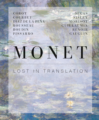 Monet: Lost in Translation - Greub, Suzanne (Editor), and H�yersten, Erlend G. (Foreword by), and Beisiegel, Katharina (Introduction by)