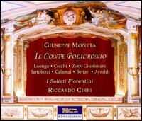 Moneta: Il Conte Policronio - Alessandro Longo (vocals); Allessandro Calamai (vocals); Anicio Zorzi Giustiniani (vocals); Elena Cecchi Fedi (vocals);...