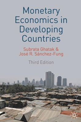 Monetary Economics in Developing Countries - Ghatak, Subrata, and S�nchez-Fung, Jos� R