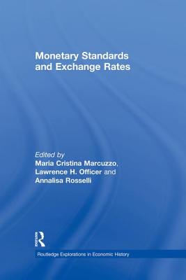 Monetary Standards and Exchange Rates - Marcuzzo, Maria Cristina (Editor), and Officer, Lawrence H (Editor)