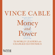 Money and Power: The World Leaders Who Changed Economics