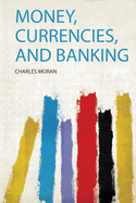 Money, Currencies, and Banking