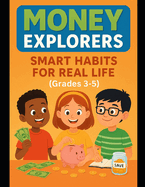 Money Explorers: Smart Habits for Real Life (Grades 3-5)