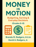Money in Motion: Budgeting, Earning & Everyday Decisions (Grades 6-8)