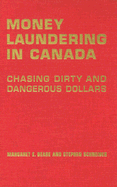 Money Laundering in Canada: Chasing Dirty and Dangerous Dollars