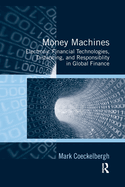 Money Machines: Electronic Financial Technologies, Distancing, and Responsibility in Global Finance