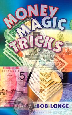 Money Magic Tricks - Longe, Bob