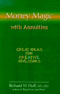 Money Magic with Annuities: Great Ideas for Creative Investors