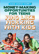 Money-Making Opportunities for Teens Who Like Working with Kids