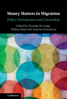 Money Matters in Migration - de Lange, Tesseltje (Editor), and Maas, Willem (Editor), and Schrauwen, Annette (Editor)