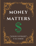 Money Matters: Unlocking Wealth and Financial Freedom.