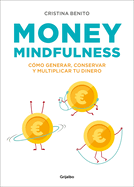 Money Mindfulness: C�mo Generar, Conservar y Multiplicar Tu Dinero