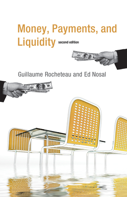 Money, Payments, and Liquidity, Second Edition - Rocheteau, Guillaume, and Nosal, Ed