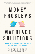 Money Problems, Marriage Solutions: 7 Keys to Aligning Your Finances and Uniting Your Hearts