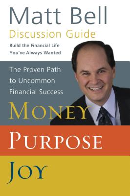 Money, Purpose, Joy: Discussion Guide - Bell, Matt