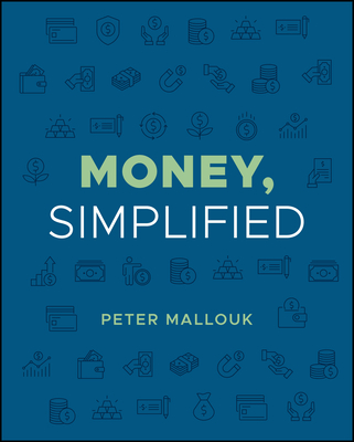 Money, Simplified - Mallouk, Peter