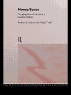 Money/Space: Geographies of Monetary Transformation