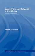 Money, Time and Rationality in Max Weber: Austrian Connections