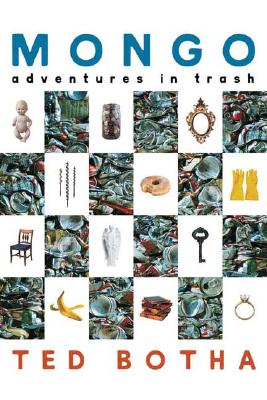 Mongo: Adventures in Trash - Botha, Ted