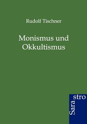 Monismus Und Okkultismus - Tischner, Rudolf