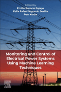 Monitoring and Control of Electrical Power Systems Using Machine Learning Techniques