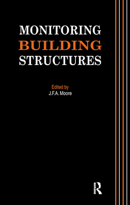 Monitoring Building Structures - Moore, J.F.A. (Editor)