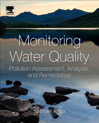 Monitoring Water Quality: Pollution Assessment, Analysis, and Remediation - Ahuja, Satinder (Editor)