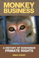 Monkey Business: A History of Nonhuman Primate Rights