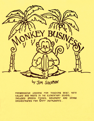 Monkey Business: Progressive Lessons for Teaching Beat, Note Values, and Rests in the Elementary School - Solomon, Jim (Composer)