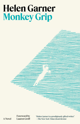 Monkey Grip - Garner, Helen, and Groff, Lauren (Foreword by)