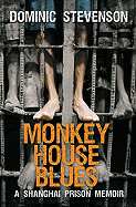 Monkey House Blues: A Shanghai Prison Memoir