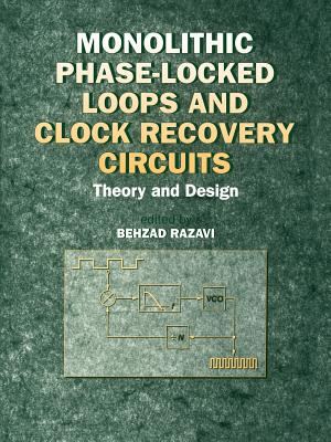 Monolithic Phase-Locked Loops and Clock Recovery Circuits: Theory and Design - Razavi, Behzad (Editor)