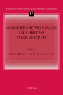 Monotheism Between Pagans and Christians in Late Antiquity