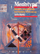 Monotype: Mediums and Methods for Painterly Printmaking