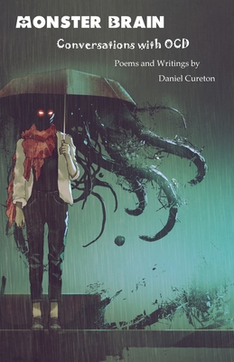 Monster Brain: Conversations with OCD - Cureton, Daniel