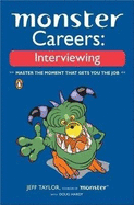 Monster Careers: Interviewing: Master the Moment That Gets You the Job