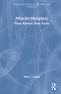 Monster Metaphors: When Rhetoric Runs Amok